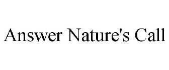ANSWER NATURE'S CALL