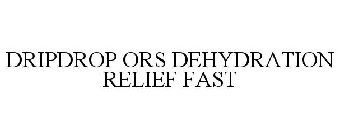 DRIPDROP ORS DEHYDRATION RELIEF FAST