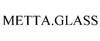 METTA.GLASS