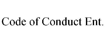 CODE OF CONDUCT ENT.