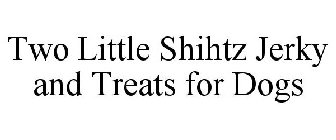 TWO LITTLE SHIHTZ JERKY AND TREATS FOR DOGS