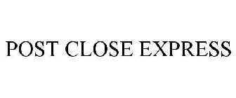 POST-CLOSE EXPRESS