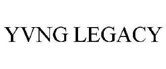 YVNG LEGACY