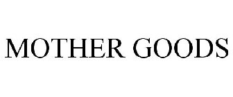 MOTHER GOODS