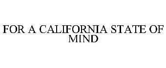 FOR A CALIFORNIA STATE OF MIND