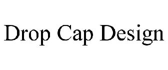 DROP CAP DESIGN
