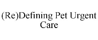 (RE)DEFINING PET URGENT CARE
