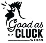 GOOD AS CLUCK WINGS