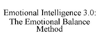 EMOTIONAL INTELLIGENCE 3.0: THE EMOTIONAL BALANCE METHOD