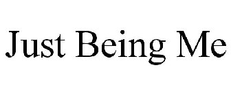 JUST BEING ME