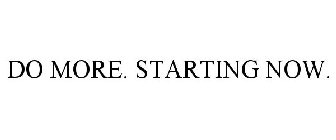 DO MORE. STARTING NOW.