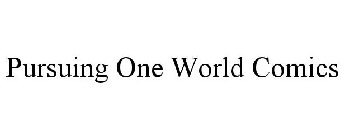 PURSUING ONE WORLD COMICS