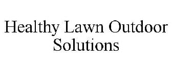 HEALTHY LAWN OUTDOOR SOLUTIONS