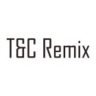 T&C REMIX