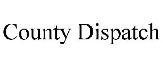 COUNTY DISPATCH