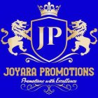 JP JOYARA PROMOTIONS PROMOTIONS WITH EXCELLENCE