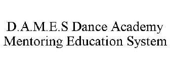 D.A.M.E.S DANCE ACADEMY MENTORING EDUCATION SYSTEM