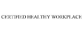 CERTIFIED HEALTHY WORKPLACE