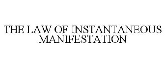 THE LAW OF INSTANTANEOUS MANIFESTATION