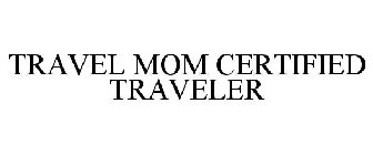 TRAVEL MOM CERTIFIED TRAVELER