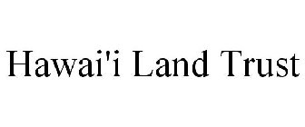 HAWAI'I LAND TRUST