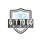 GOT TO GO FREIGHT LOGISTICS