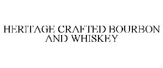 HERITAGE CRAFTED BOURBON AND WHISKEY
