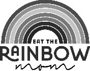 EAT THE RAINBOW MOM