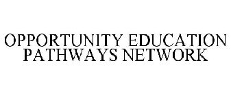 OPPORTUNITY EDUCATION PATHWAYS NETWORK