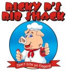 RICKY D'S RIB SHACK DON'T BIT YA FINGERS!