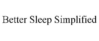 BETTER SLEEP SIMPLIFIED