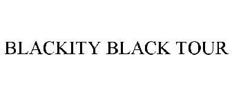 BLACKITY BLACK TOUR