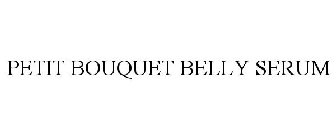 PETIT BOUQUET BELLY SERUM