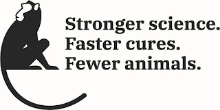 STRONGER SCIENCE. FASTER CURES. FEWER ANIMALS.