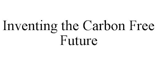 INVENTING THE CARBON FREE FUTURE