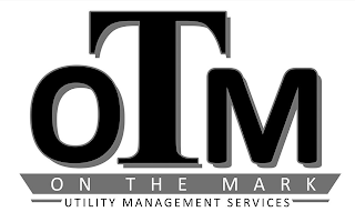 OTM ON THE MARK UTILITY MANAGEMENT SERVICES
