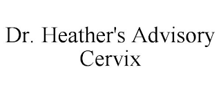 DR. HEATHER'S ADVISORY CERVIX