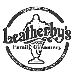 ESTABLISHED 1982 LEATHERBY'S FAMILY CREAMERY SACRAMENTO · CITRUS HEIGHTS · ELK GROVE · LINCOLN