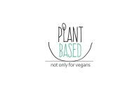 PLANT BASED NOT ONLY FOR VEGANS