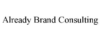 ALREADY BRAND CONSULTING