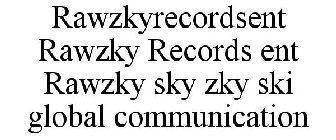 RAWZKYRECORDSENT RAWZKY RECORDS ENT RAWZKY SKY ZKY SKI GLOBAL COMMUNICATION