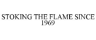 STOKING THE FLAME SINCE 1969