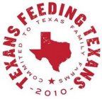 TEXANS FEEDING TEXANS COMMITED TO TEXAS FAMILY FARMS 2010