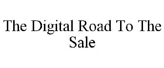 THE DIGITAL ROAD TO THE SALE