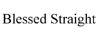 BLESSED STRAIGHT