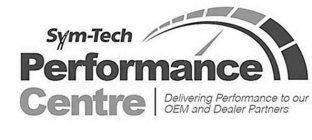 SYM-TECH PERFORMANCE CENTRE DELIVERING PERFORMANCE TO OUR OEM AND DEALER PARTNERS