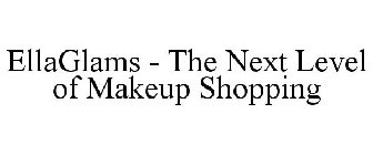 ELLAGLAMS - THE NEXT LEVEL OF MAKEUP SHOPPING