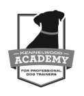 KENNELWOOD ACADEMY FOR PROFESSIONAL DOG TRAINERS