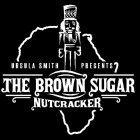 URSULA SMITH PRESENTS THE BROWN SUGAR NUTCRACKER