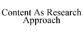 CONTENT AS RESEARCH APPROACH